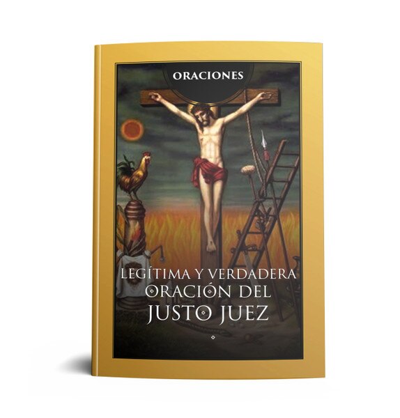 Legitima Y Verdadera Oracion Al Justo Juez LEGITIMA Y VERDADERA ORACION DEL JUSTO JUEZ.